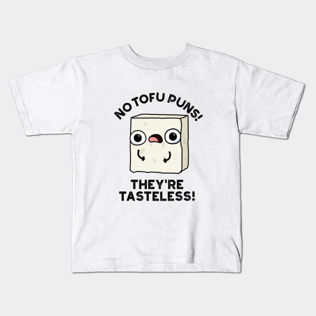 No Tofu Puns They're Tasteless Cute Food Pun Kids T-Shirt by punnybone